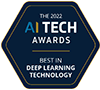 2022 AI Tech Awards- Best in Deep Learning Technology badge